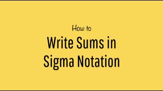 How to Write Sums in Sigma Notation