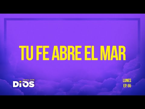 Vaya Con Dios Ep.55 - Tu fe abre el mar.