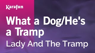 What a Dog / He&#39;s a Tramp - Lady and the Tramp | Karaoke Version | KaraFun