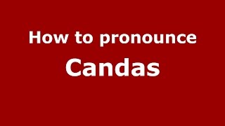 How to pronounce Candas