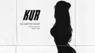 Kur - No Matter What [Prod. By Maaly Raw]