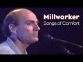 Millworker: Songs of Comfort by James Taylor