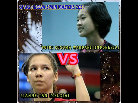 Putri Kusuma Wardani [INA]  Vs Lianne Tan [BELGIA] I QF WS HUELVA SPAIN MASTERS 2021