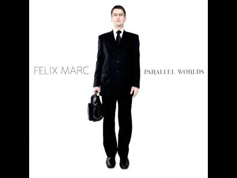 Felix Marc – Parallel Worlds (2011) full album
