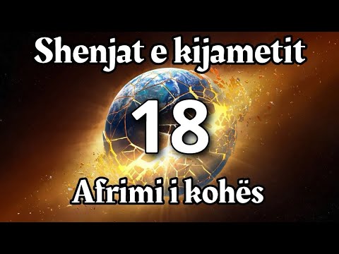 Shenjat e Kijametit 18 - Afrimi i kohës