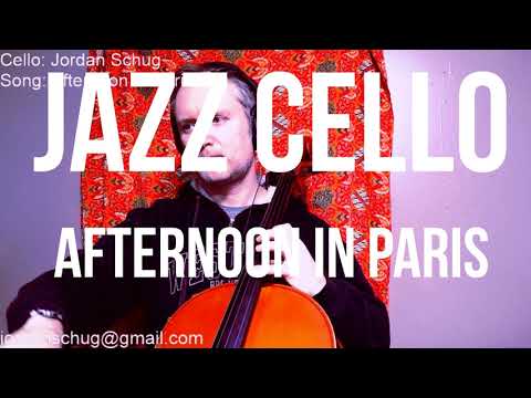 Jazz Cello: Jordan Schug - Afternoon in Paris