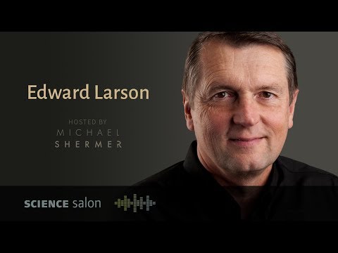 Michael Shermer with Dr. Edward J. Larson — On Faith and Science (SCIENCE SALON # 28)
