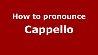 How to pronounce Cappello