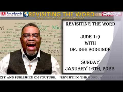 January 16th, 2022 Revisiting The Word (Jude 1:9), with Rev. Dr. Ademola Sodeinde.