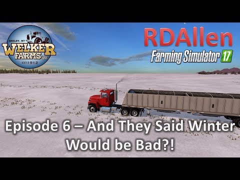 Farming Simulator 17 Welker Farms E6 - And They Said Winter was Bad?!