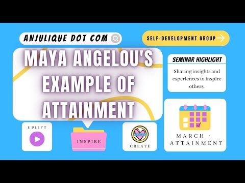 Maya Angelou's Example of Attainment - ADC Self-Development Group Seminar Highlights