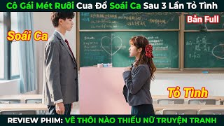 [Review Phim] Cô Gái Mét Rưỡi Cua Đổ Soái Ca Sau Ba Lần Tỏ Tình | Tóm Tắt Phim Ngôn Tình