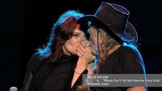 Willie Nelson &amp; Rosanne Cash × Please Don’t Tell Me How the Story Ends