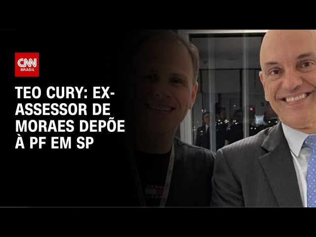 Teo Cury: Ex-assessor de Moraes depõe nesta quinta-feira (22) à PF em SP | CNN NOVO DIA