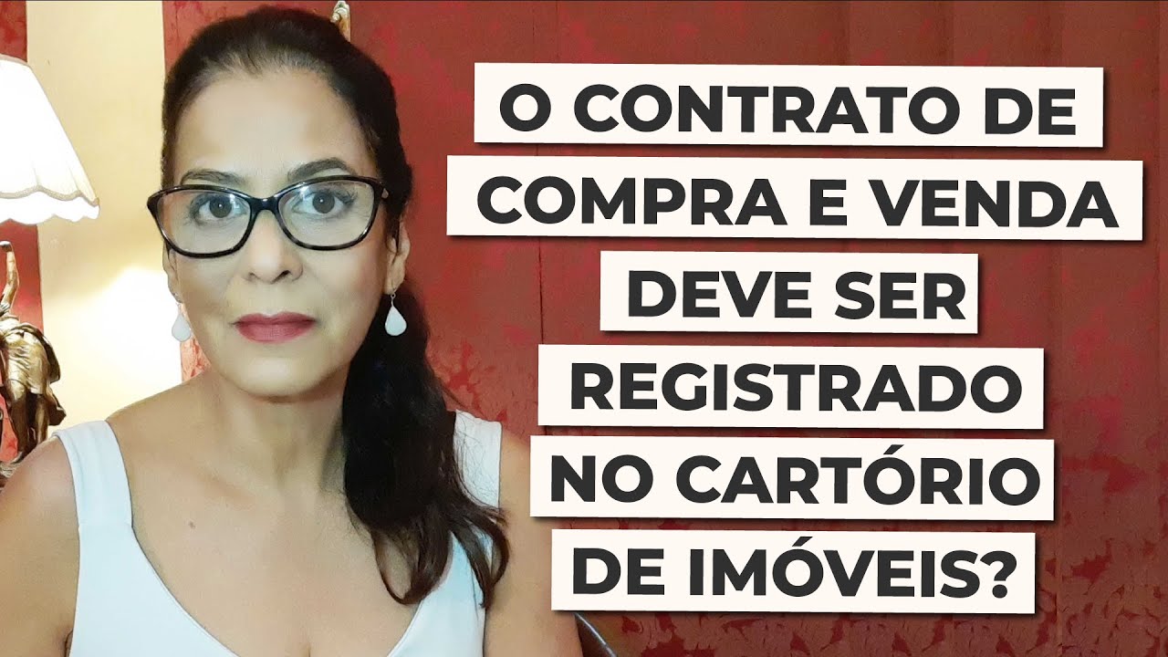 O CONTRATO DE COMPRA E VENDA DEVE SER REGISTRADO NO CARTÓRIO DE IMÓVEIS?
