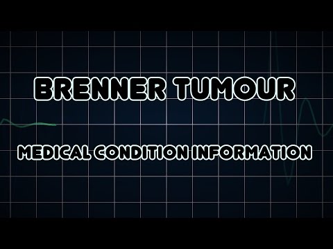 Brenner tumour (Medical Condition)