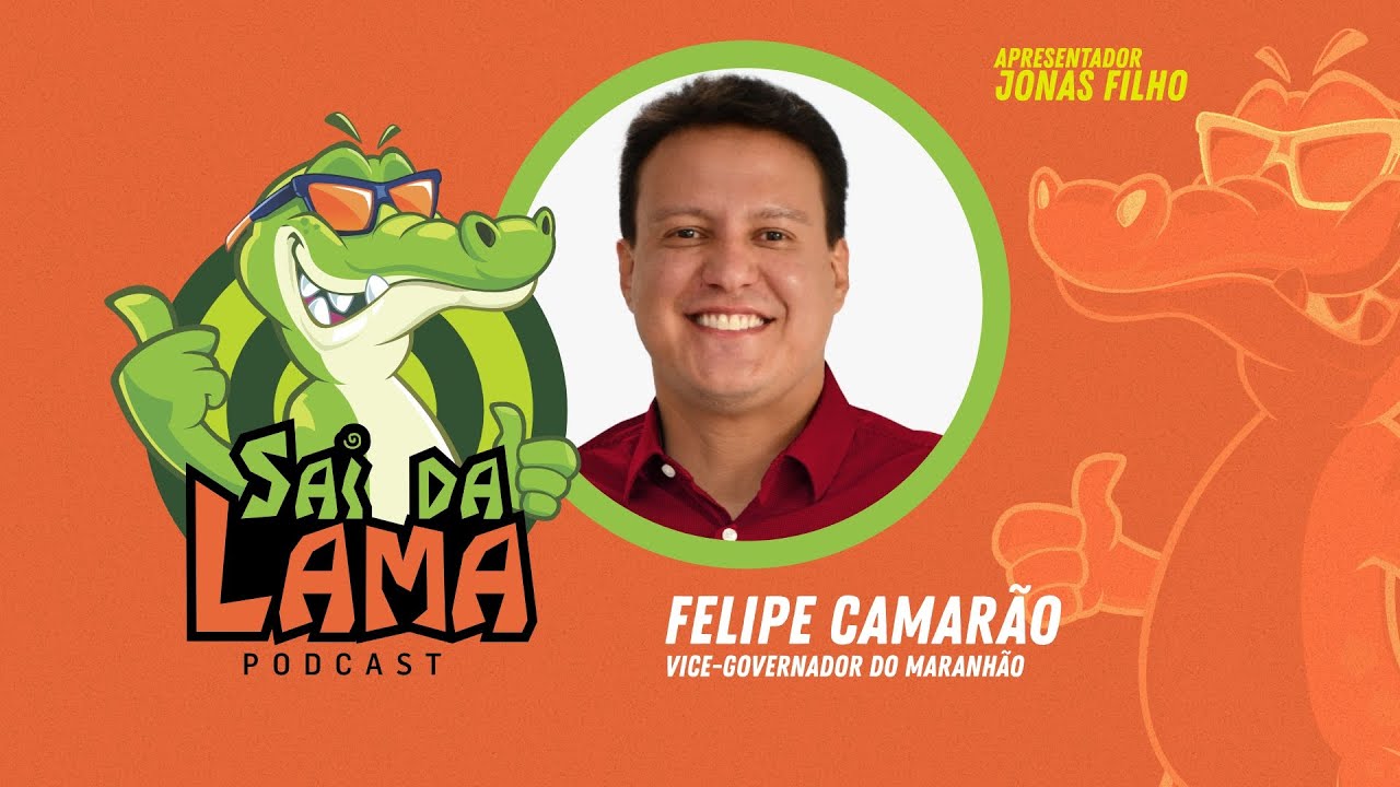 FELIPE CAMARÃO - SAI DA LAMA PODCAST