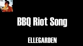 ELLEGARDEN - BBQ Riot Song　歌詞和訳