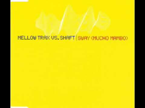 Mellow Trax vs  Shaft   Sway Mucho Mambo Extended Club Mix