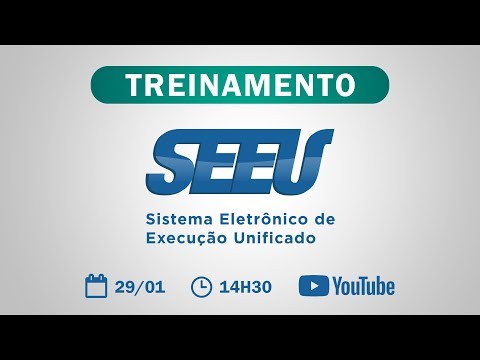 Treinamento SEEU - Sistema Eletrônico de Execução Unificada