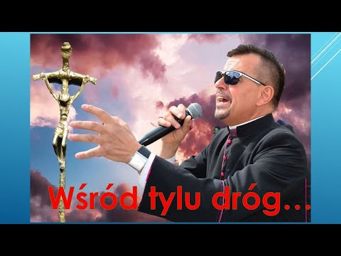 WŚRÓD TYLU DRÓG... Ks. Bogdan Skowroński
