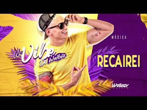 Walber Cássio - Recairei