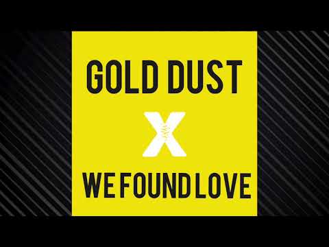 We Found Love VS Gold Dust (Rihanna X Galantis)