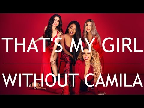 Fifth Harmony - That's My Girl (Without Camila Cabello)