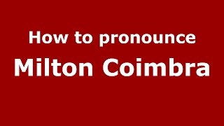 How to pronounce Milton Coimbra