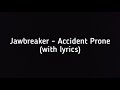 Jawbreaker - Accident Prone (with lyrics)