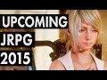 Upcoming JRPGs 2015 / 2016 