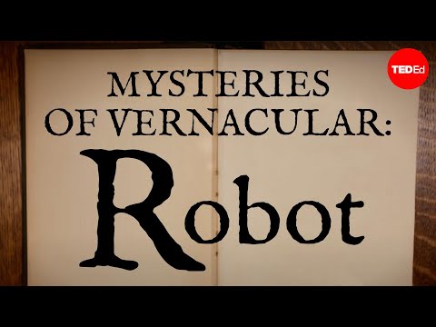 【TED-Ed】Mysteries of vernacular: Robot - Jessica Oreck and Rachael Teel