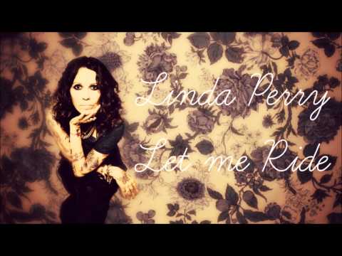 Let Me Ride - Linda Perry