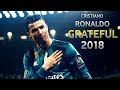 Cristiano Ronaldo Grateful Skills Goals 2018 HD