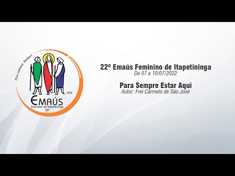 Para Sempre Estar Aqui - 22º Emaús Feminino de Itapetininga