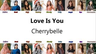 Cherrybelle - Love Is You ( Audio Lirik ) (Anisa,Devi,Gigi,Christy,Cherly,Felly,Angel,Ryn,Sarwendah)