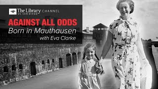 Against All Odds: Born in Mauthausen with Eva Clarke video