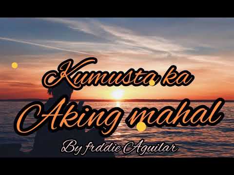 KUMUSTA KA AKING MAHAL 💕full music with lyrics 💕by: Freddie Aguilar