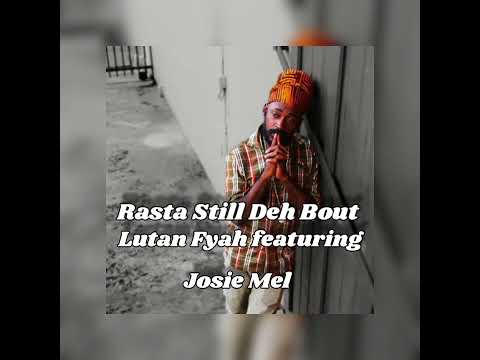 Lutan Fyah feat. Josie Mel - Rasta Still Deh Bout