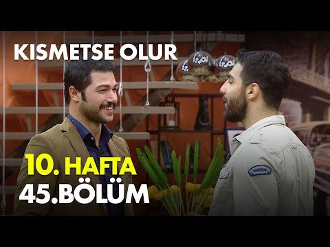 Kısmetse Olur 10. Hafta 45. Bölüm -  Full Bölüm