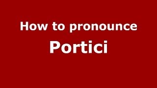 How to pronounce Portici