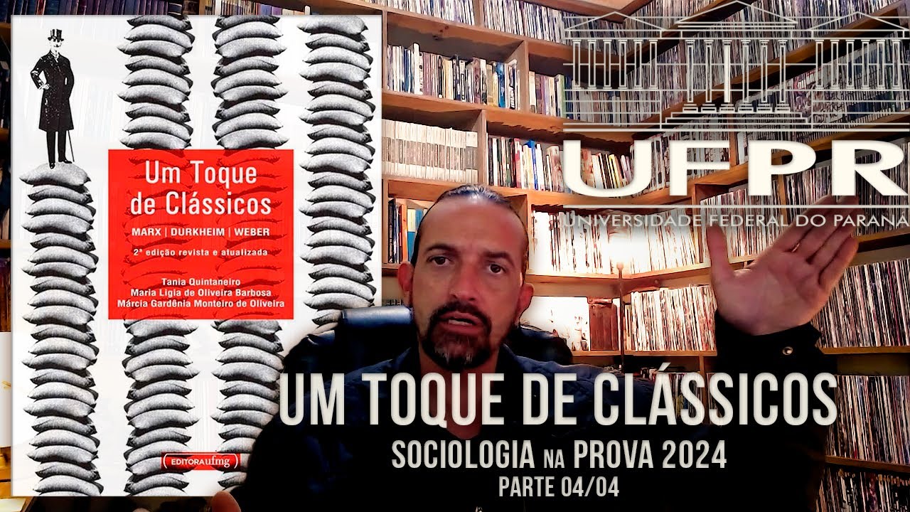 Sociologia - UFPR 2024 - Aula 4/4  -  Um Toque de Clássicos