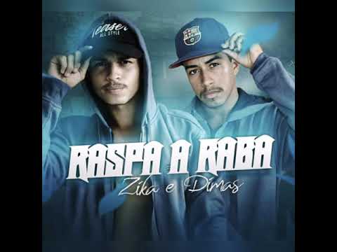 MC ZIKA E MC DYMAZ - RASPA A RABA(PROD.DAVINOBEAT)