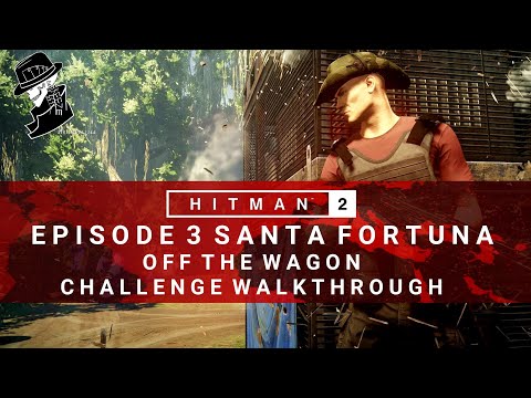 HITMAN 2 | Santa Fortuna | Off The Wagon | Challenge | Walkthrough