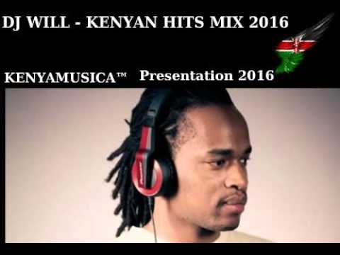 DJ WILL - 2016 KENYAN HITS MIX