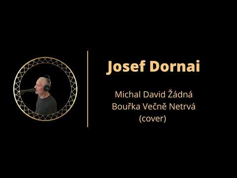 Josef Dornai - Žádná Bouřka Věčně Netrvá (cover)