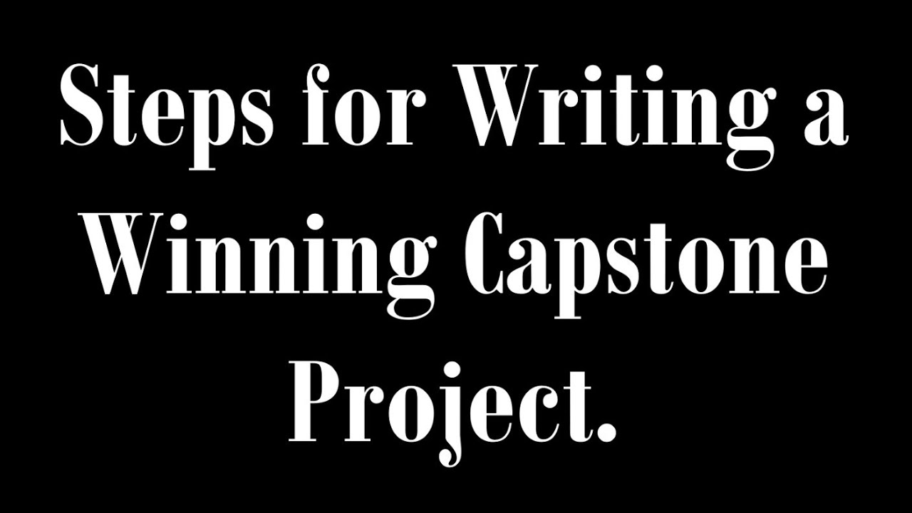 Steps for Writing a Winning Capstone Project