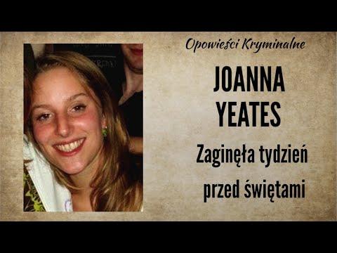 Historia Joanny Yeates 2 || Zaginęła tydzień przed świętami || Opowieści Kryminalne