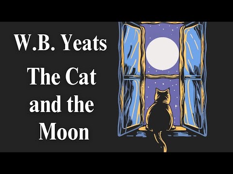 🐈‍⬛ W.B. Yeats | The Cat and the Moon | Poetry Reading