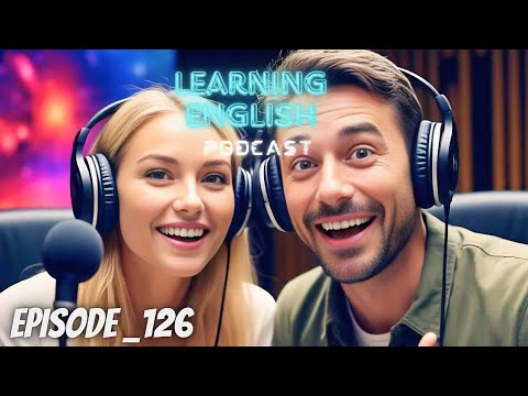 Learning English Podcast Conversation Episode 126 | Podcast English | English Podcast With Subtitles